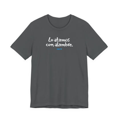 Lo atamos con alambre - Unisex Jersey Tee