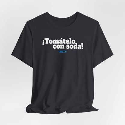 ¡Tomátelo con soda! - Unisex Jersey Tee