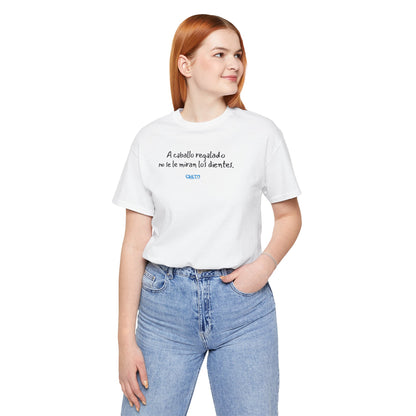 A caballo regalado no se le miran los dientes - Unisex Jersey Tee