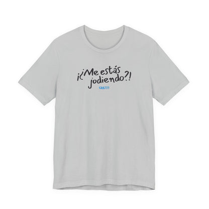 ¡¿Me estás jodiendo?! Unisex Jersey Tee