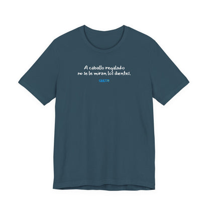 A caballo regalado no se le miran los dientes - Unisex Jersey Tee