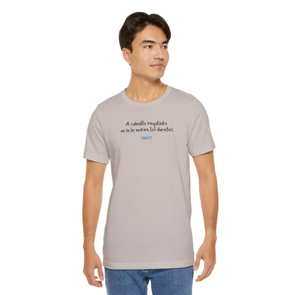 A caballo regalado no se le miran los dientes - Unisex Jersey Tee