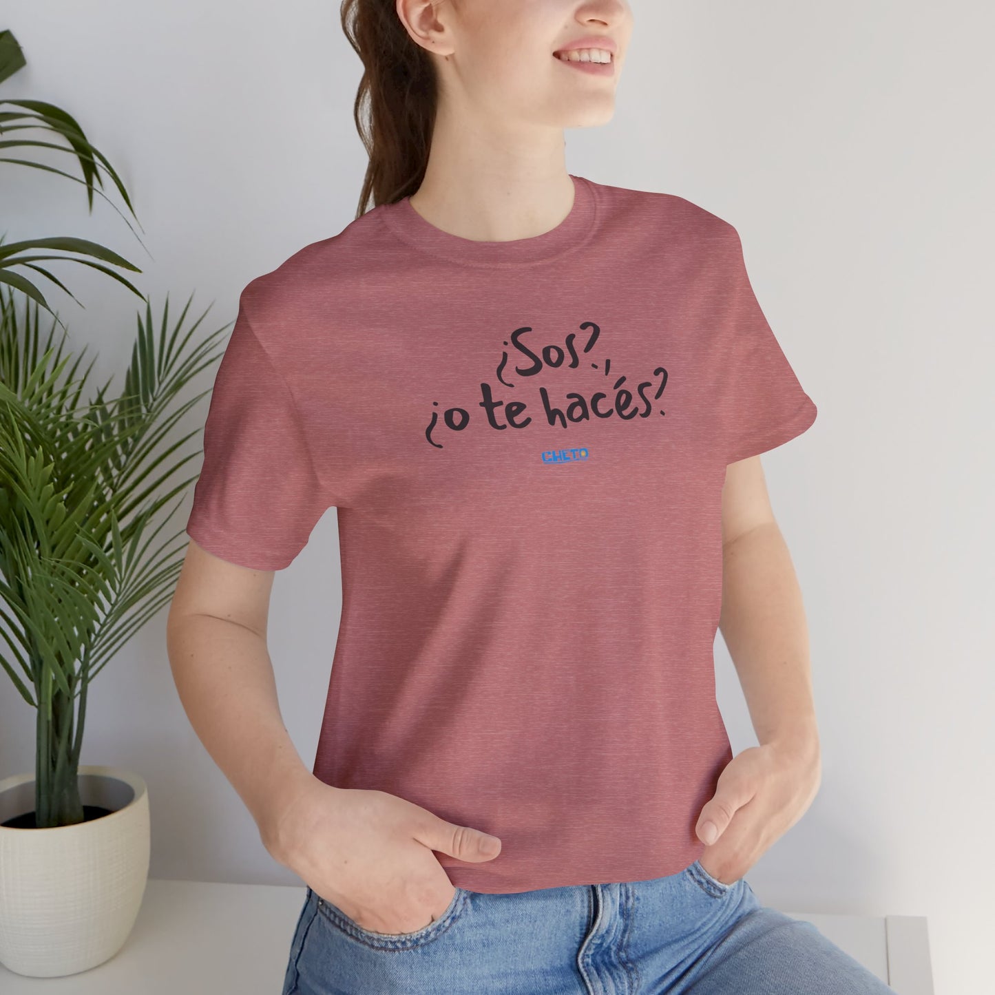 ¿Sos?, ¿o te hacés? - Unisex Jersey Tee
