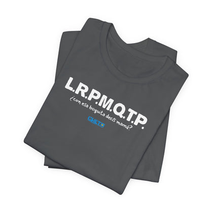 L.R.P.M.Q.T.P. - Unisex Jersey Tee