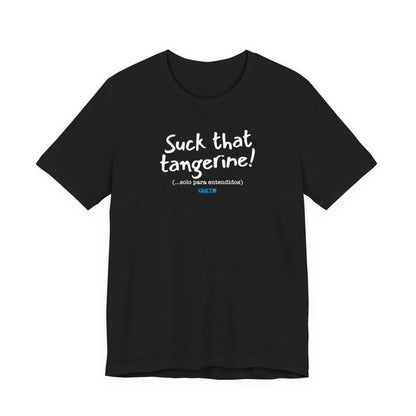 Suck that tangerine - Unisex Jersey Tee