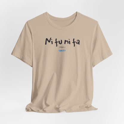 Ni fu ni fa - Unisex Jersey Tee