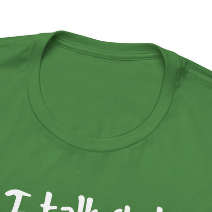 I talk shit about you in Spanish - Unisex Jersey Tee
