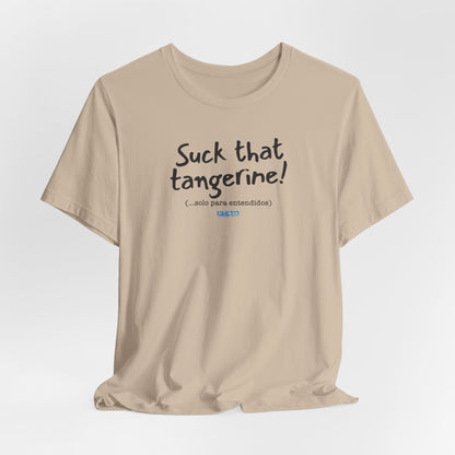 Suck that tangerine - Unisex Jersey Tee