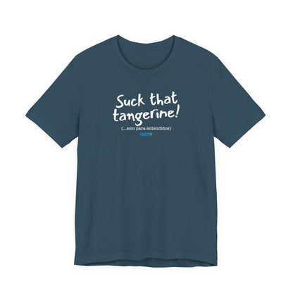 Suck that tangerine - Unisex Jersey Tee