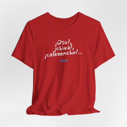 ¡Oso!, ¡chiva!, ¡caleeenchu! - Unisex Jersey Tee