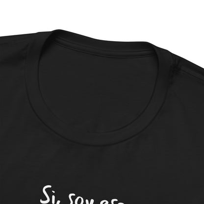 Si, soy ese papá del que todo hablan - Unisex Jersey Tee