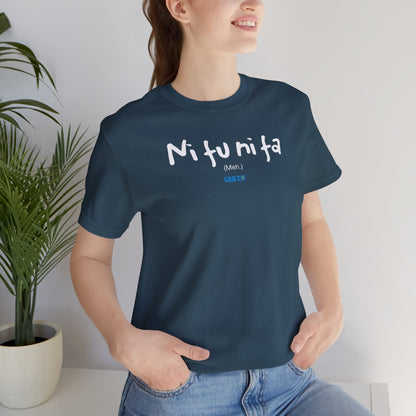 Ni fu ni fa - Unisex Jersey Tee