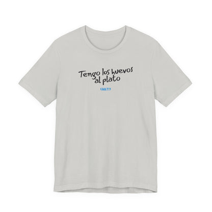 Tengo los huevos al plato - Unisex Jersey Tee