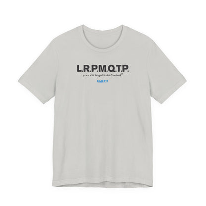 L.R.P.M.Q.T.P. - Unisex Jersey Tee