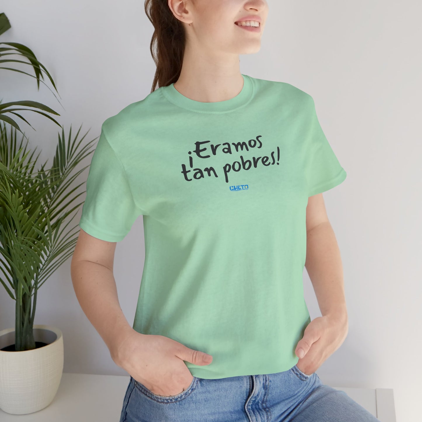 ¡Eramos tan pobres! - Unisex Jersey Tee