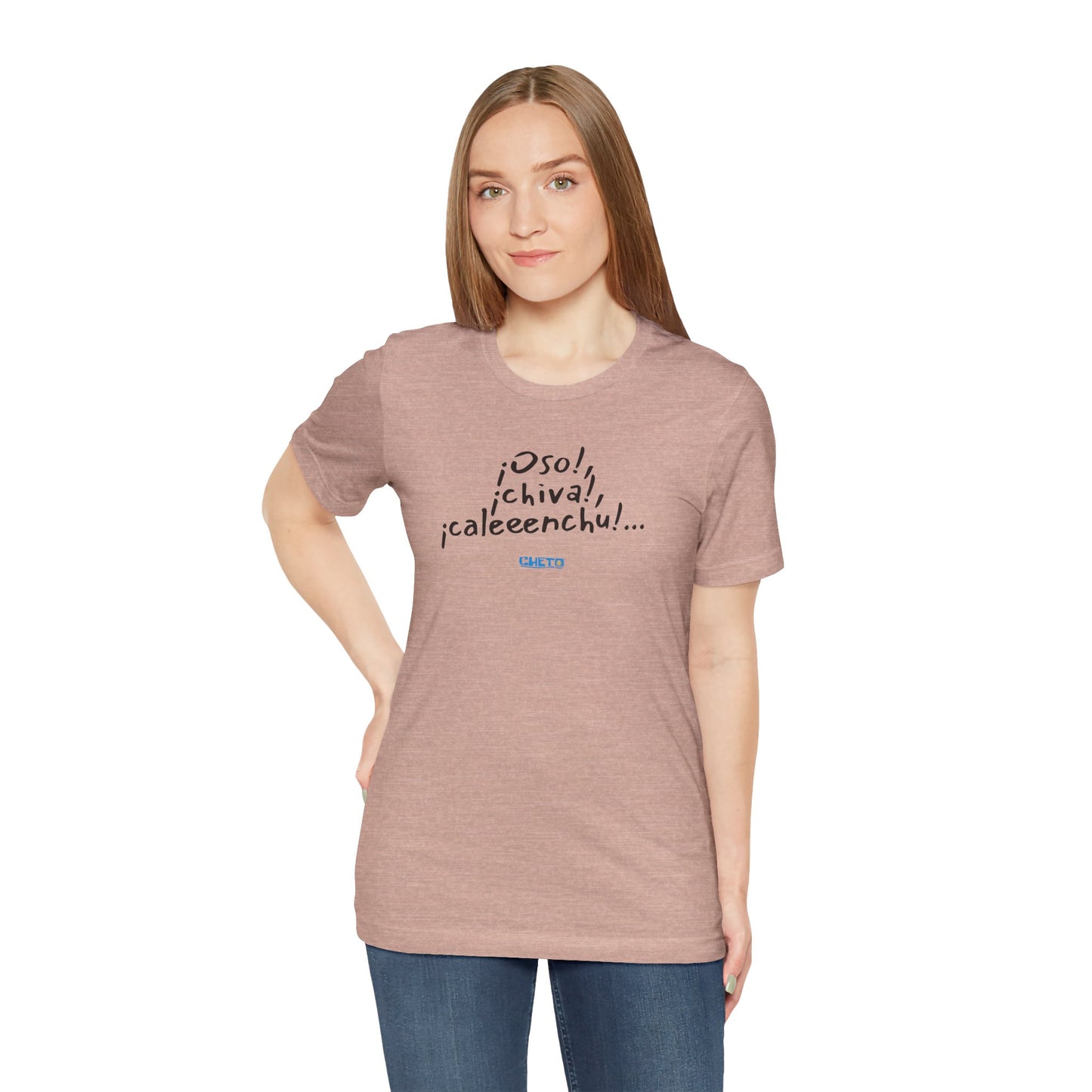 ¡Oso!, ¡chiva!, ¡caleeenchu! - Unisex Jersey Tee