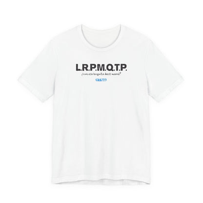 L.R.P.M.Q.T.P. - Unisex Jersey Tee