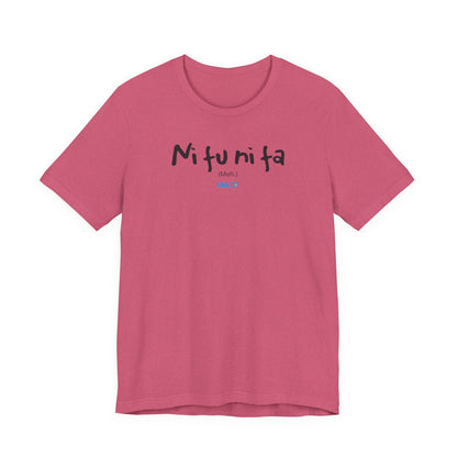 Ni fu ni fa - Unisex Jersey Tee