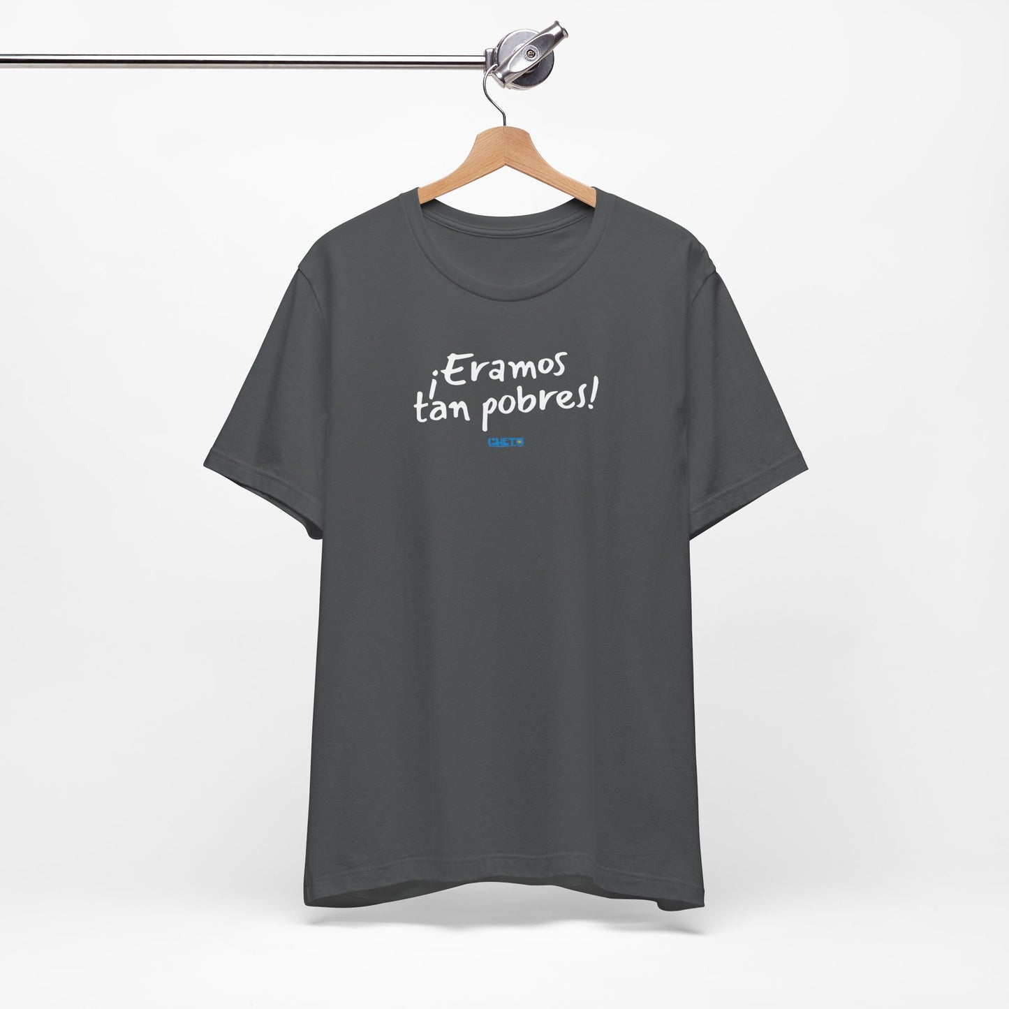 ¡Eramos tan pobres! - Unisex Jersey Tee