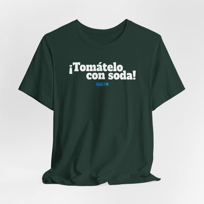 ¡Tomátelo con soda! - Unisex Jersey Tee