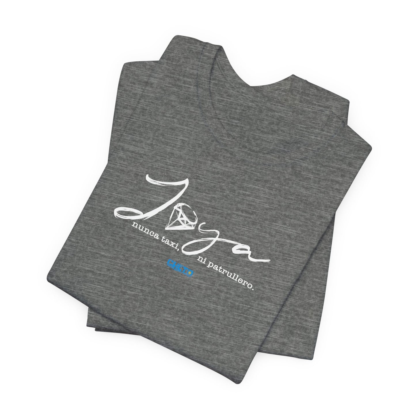 Joya, nunca taxi, ni patrullero Unisex Jersey Tee