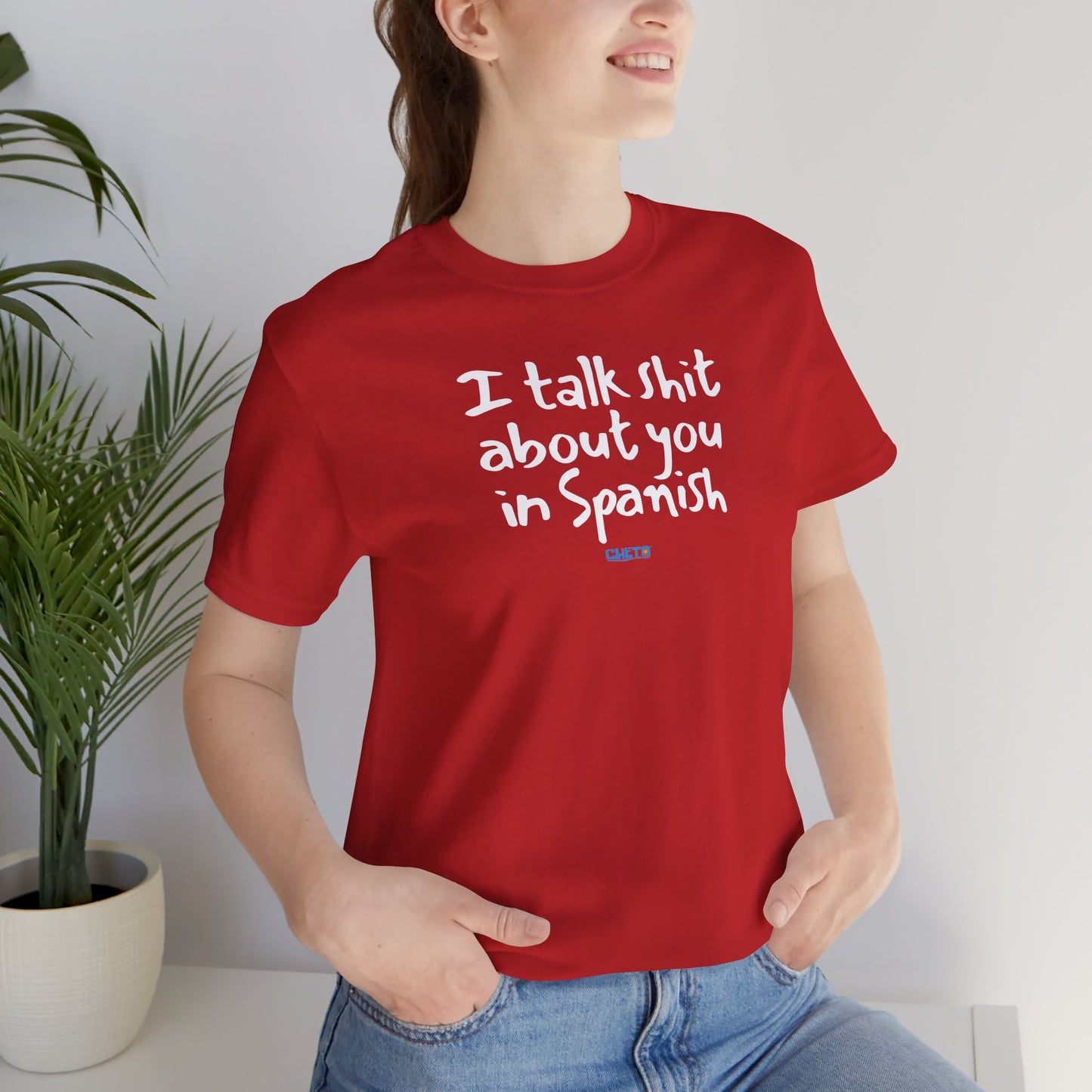 I talk shit about you in Spanish - Unisex Jersey Tee