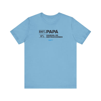 100% Papá, 0% Manual de Instrucciones - Unisex Jersey Tee