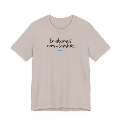 Lo atamos con alambre - Unisex Jersey Tee
