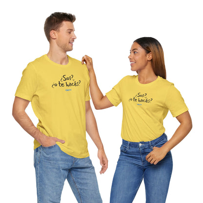 ¿Sos?, ¿o te hacés? - Unisex Jersey Tee