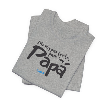 No soy perfecto, pero soy papá - Unisex Jersey Tee