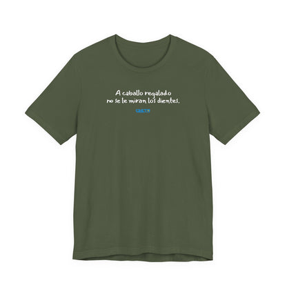A caballo regalado no se le miran los dientes - Unisex Jersey Tee