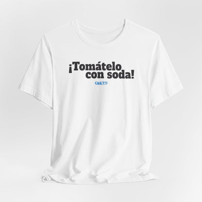 ¡Tomátelo con soda! - Unisex Jersey Tee