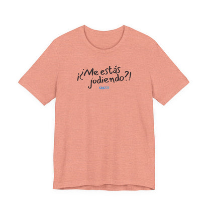 ¡¿Me estás jodiendo?! Unisex Jersey Tee