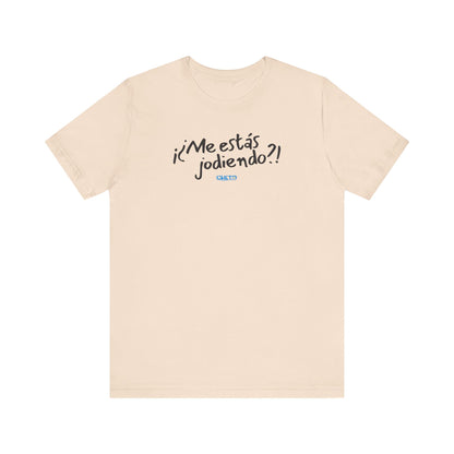 ¡¿Me estás jodiendo?! Unisex Jersey Tee
