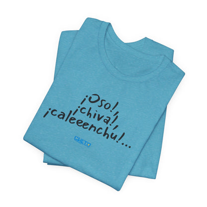 ¡Oso!, ¡chiva!, ¡caleeenchu! - Unisex Jersey Tee