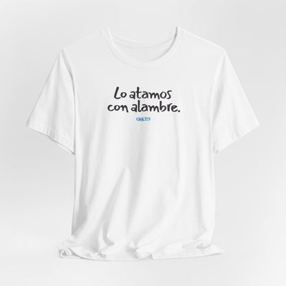 Lo atamos con alambre - Unisex Jersey Tee