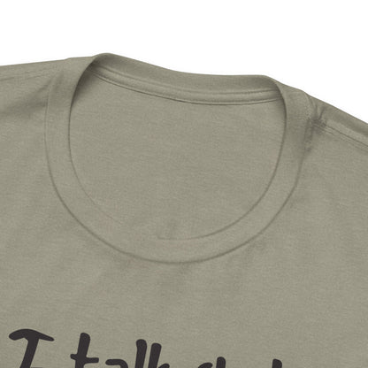I talk shit about you in Spanish - Unisex Jersey Tee