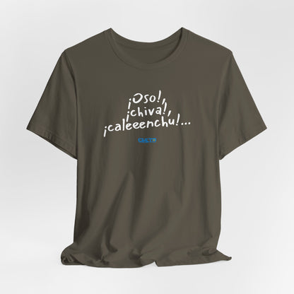 ¡Oso!, ¡chiva!, ¡caleeenchu! - Unisex Jersey Tee
