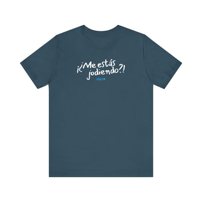 ¡¿Me estás jodiendo?! Unisex Jersey Tee