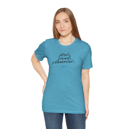 ¡Oso!, ¡chiva!, ¡caleeenchu! - Unisex Jersey Tee