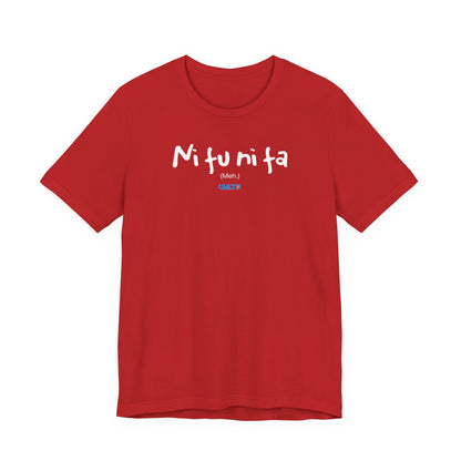 Ni fu ni fa - Unisex Jersey Tee