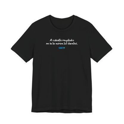A caballo regalado no se le miran los dientes - Unisex Jersey Tee