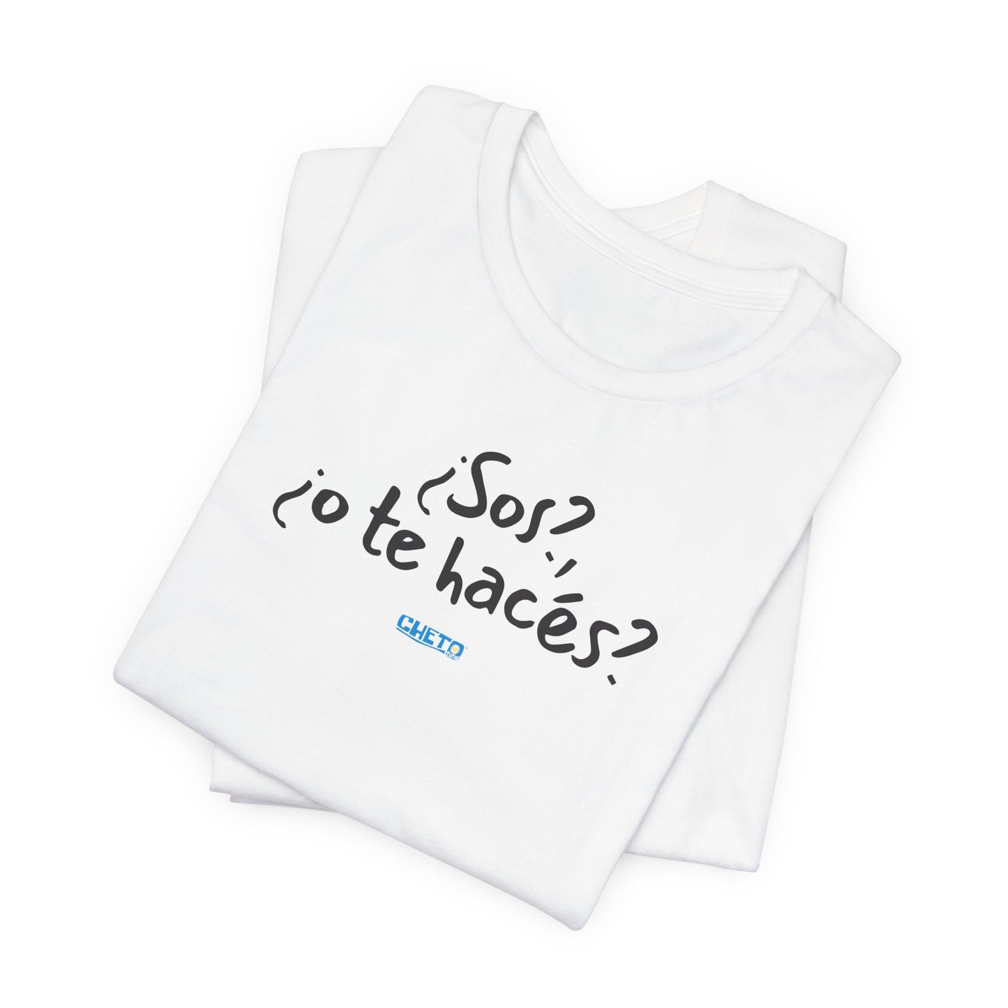 ¿Sos?, ¿o te hacés? - Unisex Jersey Tee