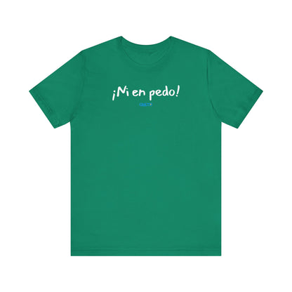 ¡Ni en pedo! Unisex Jersey Tee