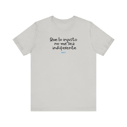 Que lo injusto no me sea indiferente Unisex Jersey Tee
