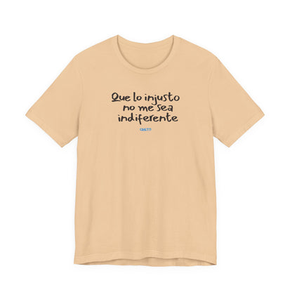 Que lo injusto no me sea indiferente Unisex Jersey Tee