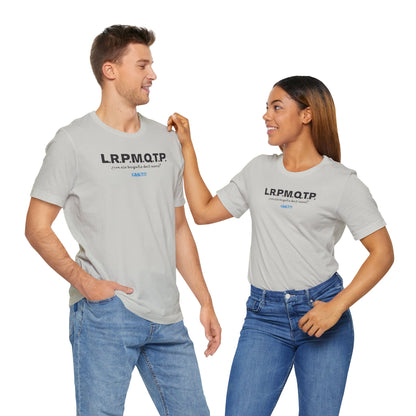 L.R.P.M.Q.T.P. - Unisex Jersey Tee