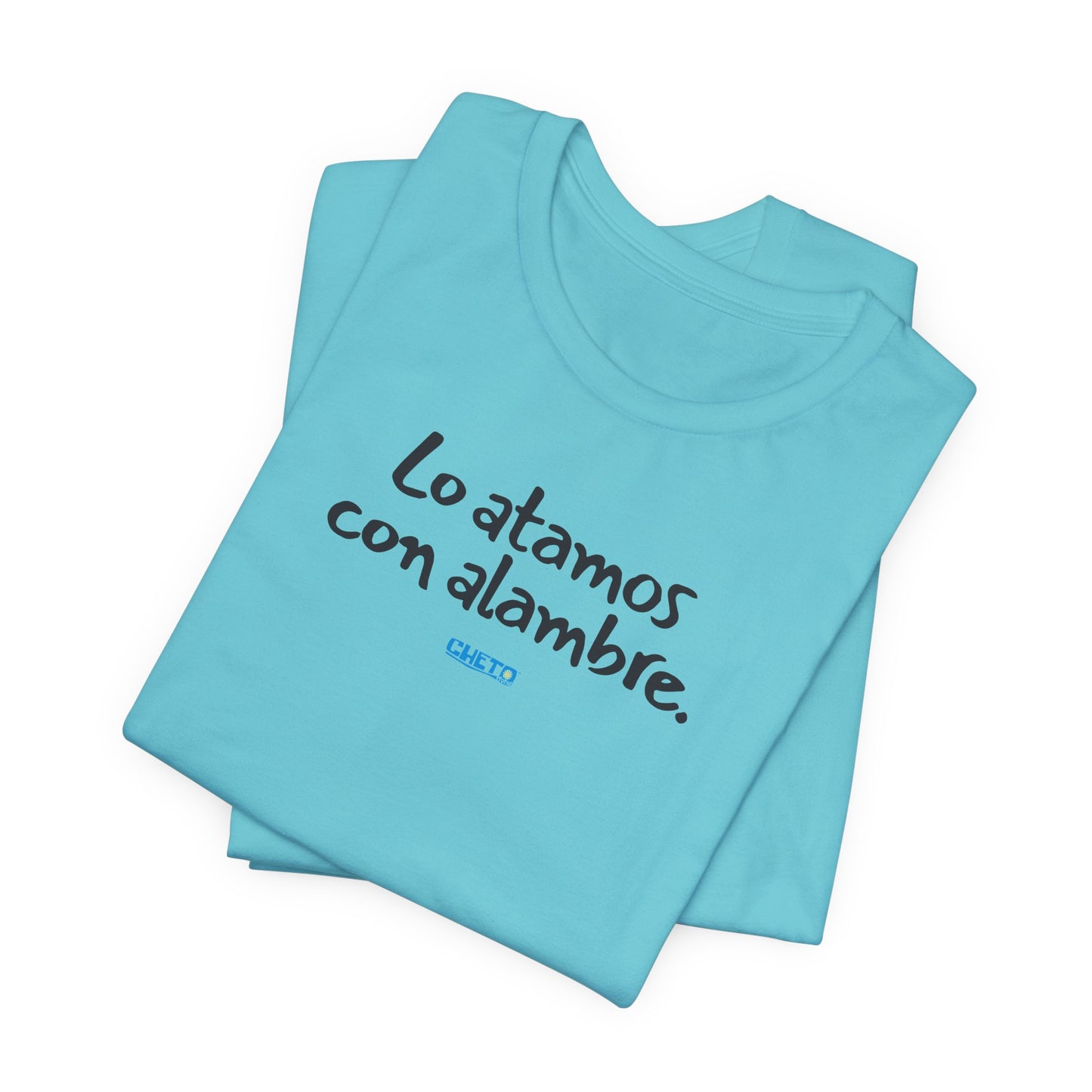 Lo atamos con alambre - Unisex Jersey Tee