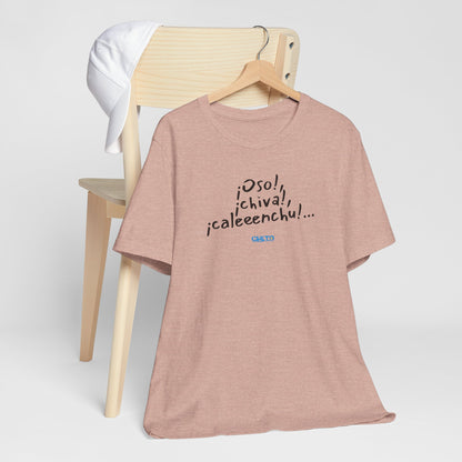 ¡Oso!, ¡chiva!, ¡caleeenchu! - Unisex Jersey Tee