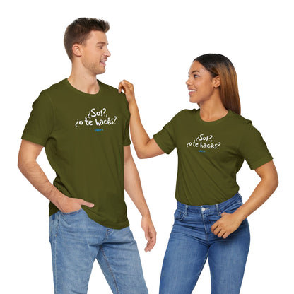 ¿Sos?, ¿o te hacés? - Unisex Jersey Tee